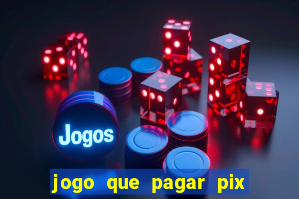 jogo que pagar pix na hora